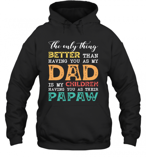 The Only Thing Better Than Having You T-Shirt Unisex Hoodie