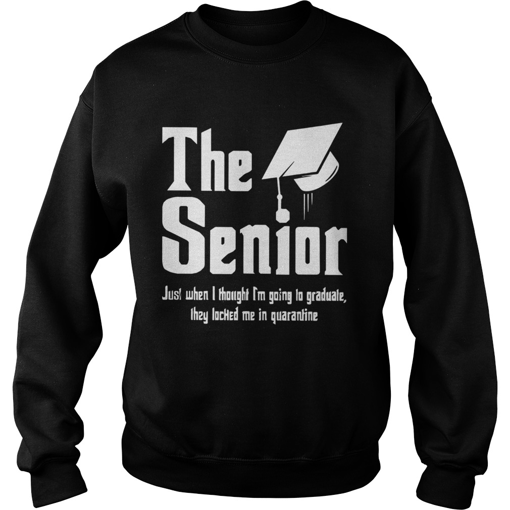 The Senior Just When I Thought Sweatshirt