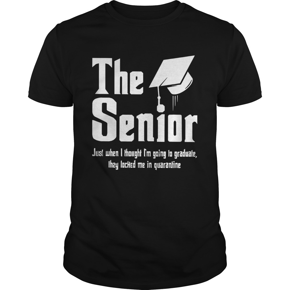 The Senior Just When I Thought shirt