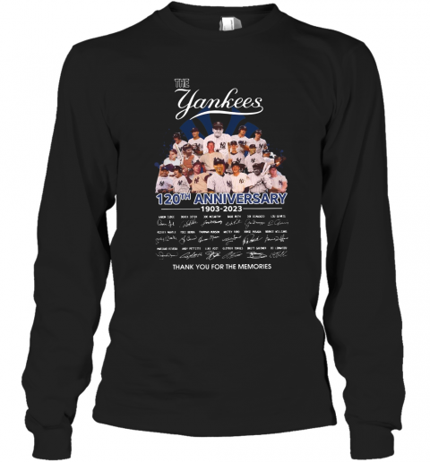 The Yankees 120Th Anniversary 1903 2023 Signature Thank You For The Memories T-Shirt Long Sleeved T-shirt 