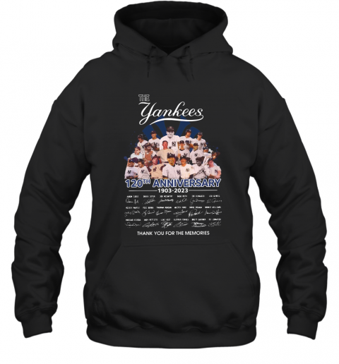 The Yankees 120Th Anniversary 1903 2023 Signature Thank You For The Memories T-Shirt Unisex Hoodie