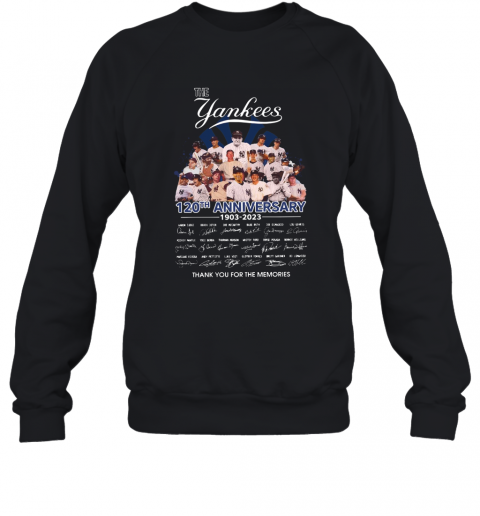 The Yankees 120Th Anniversary 1903 2023 Signature Thank You For The Memories T-Shirt Unisex Sweatshirt