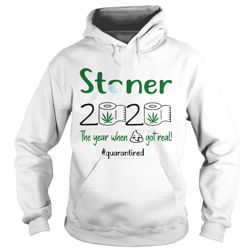 The Year When Got Real Quarantined Weed Stoner 2020 Hoodie