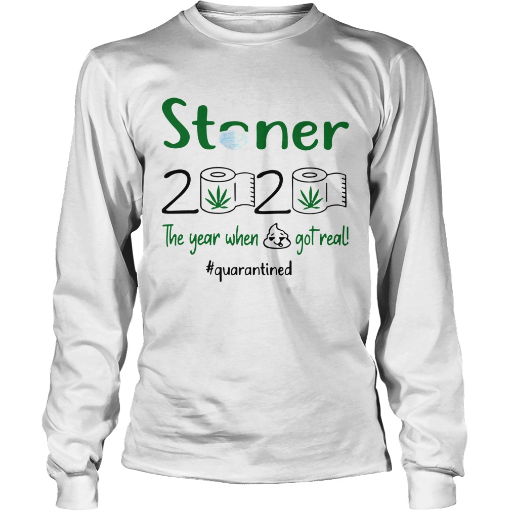 The Year When Got Real Quarantined Weed Stoner 2020 Long Sleeve