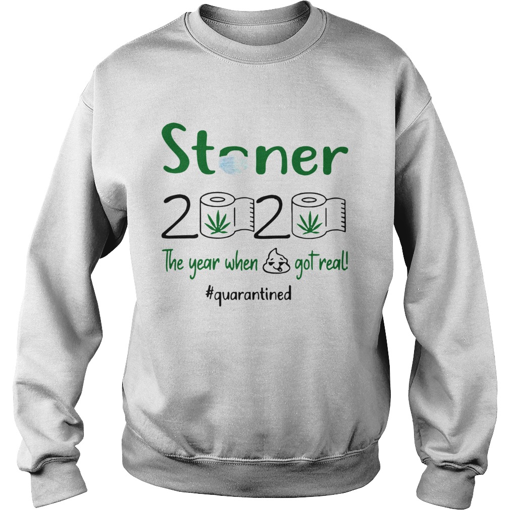 The Year When Got Real Quarantined Weed Stoner 2020 Sweatshirt