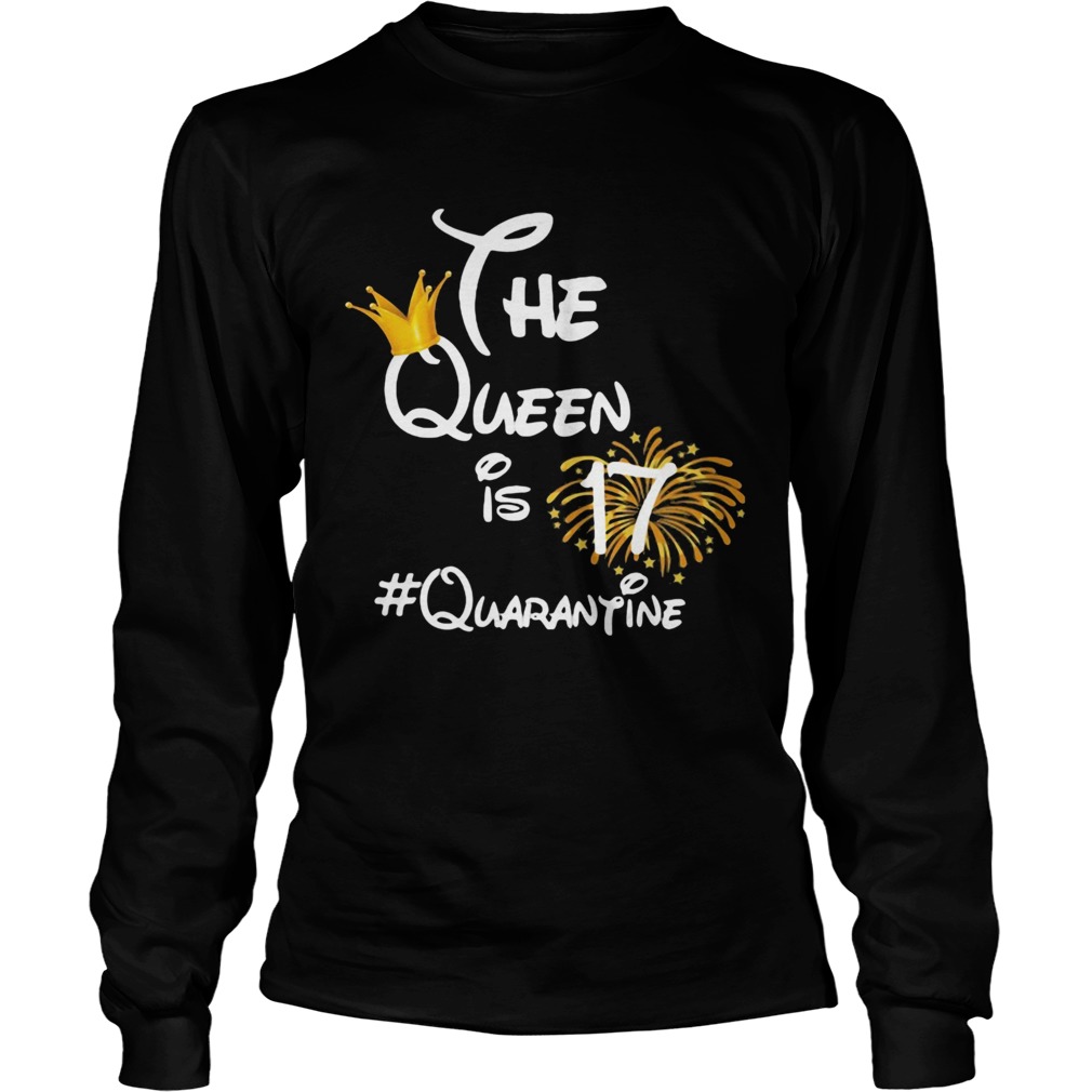 The queen is 17 quarantine fireworks Long Sleeve