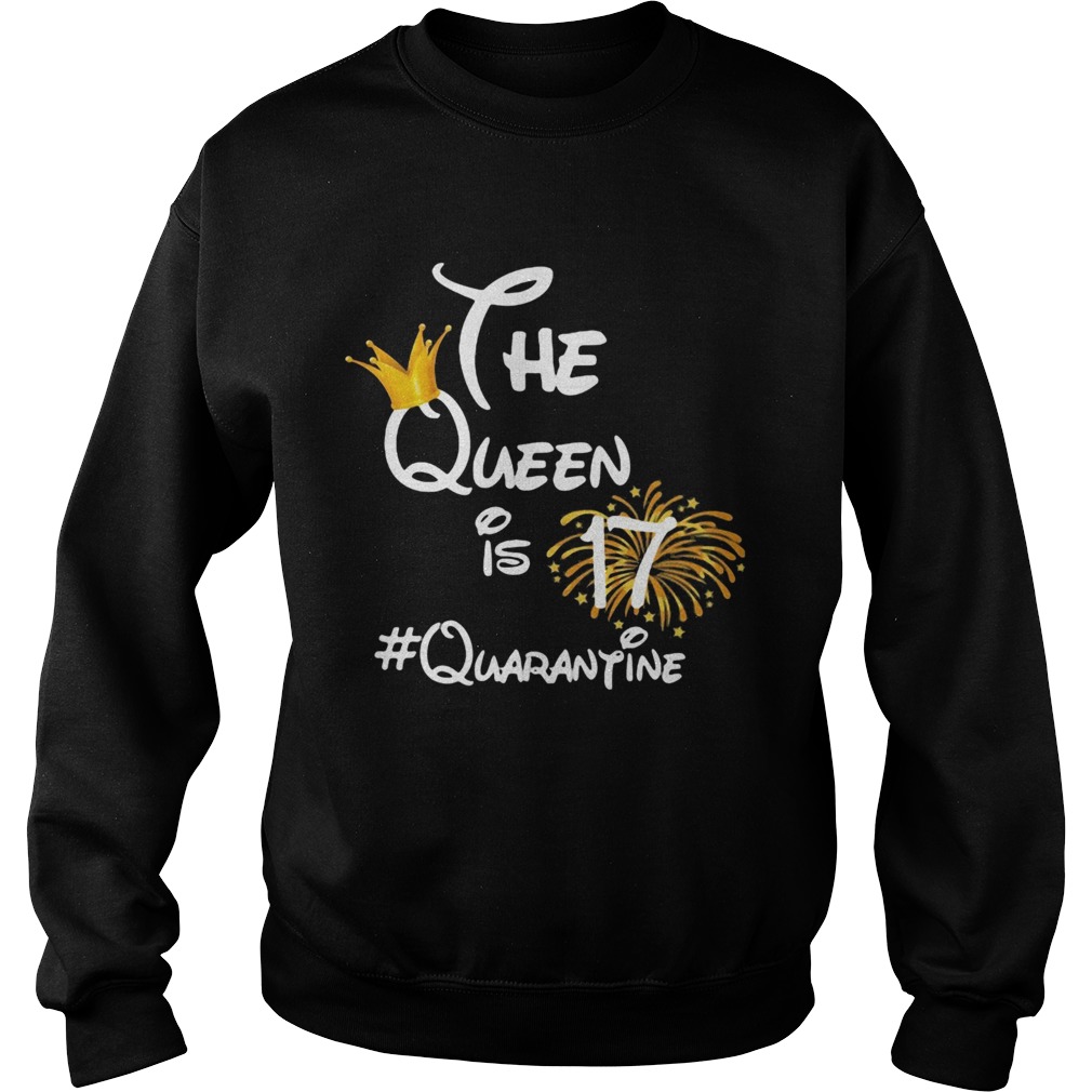 The queen is 17 quarantine fireworks Sweatshirt
