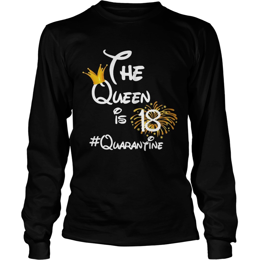 The queen is 18 quarantine fireworks Long Sleeve