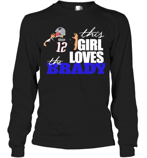 This Girl Loves The Brady 12 Signature T-Shirt Long Sleeved T-shirt 
