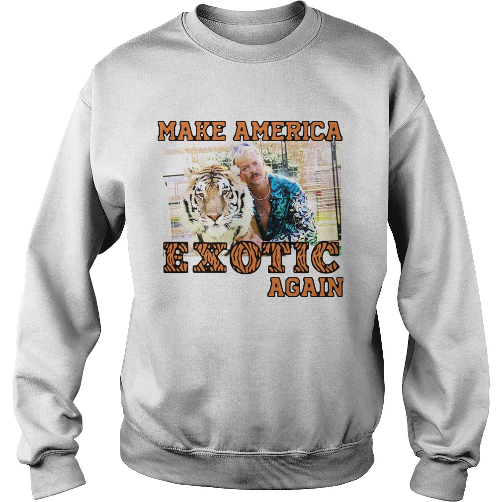 Tiger King 2020 Make America Exotic Again Sweatshirt