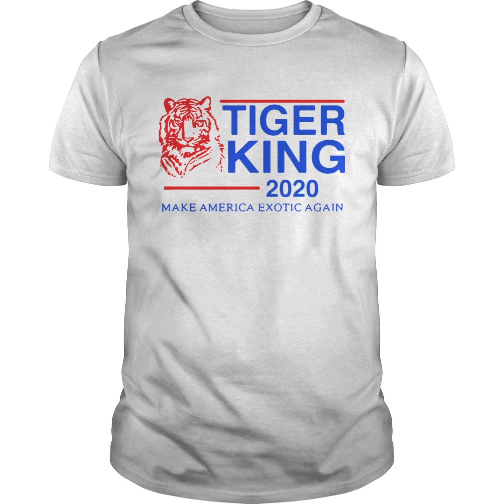 Tiger King 2020 Make America Exotic Again shirt