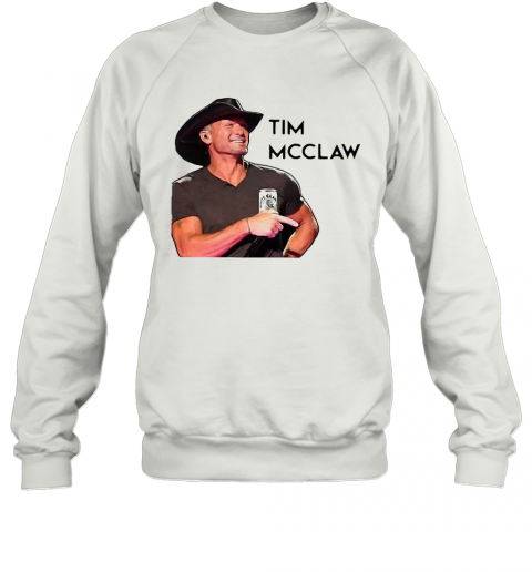 Tim Mcgraw Tim Mcclaw White Claw Hard Seltzer T-Shirt Unisex Sweatshirt