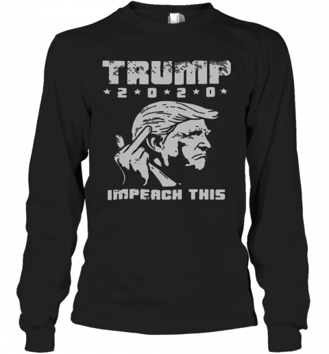 Trump Fuck 2020 Impeach This T-Shirt Long Sleeved T-shirt 