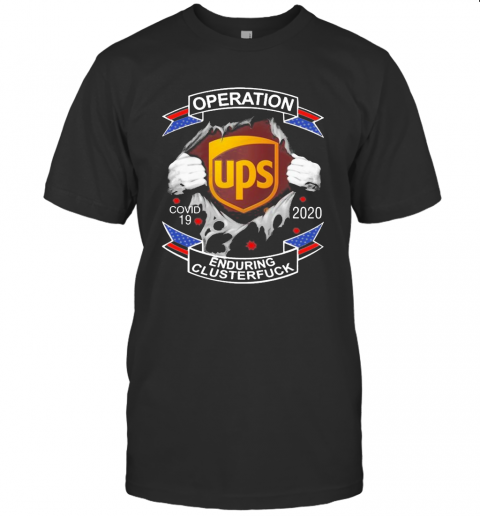 UPS Operation COVID 19 2020 Enduring Clusterfuck T-Shirt