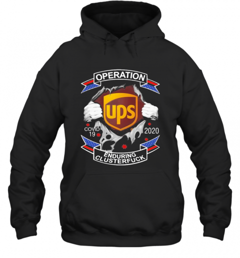 UPS Operation COVID 19 2020 Enduring Clusterfuck T-Shirt Unisex Hoodie