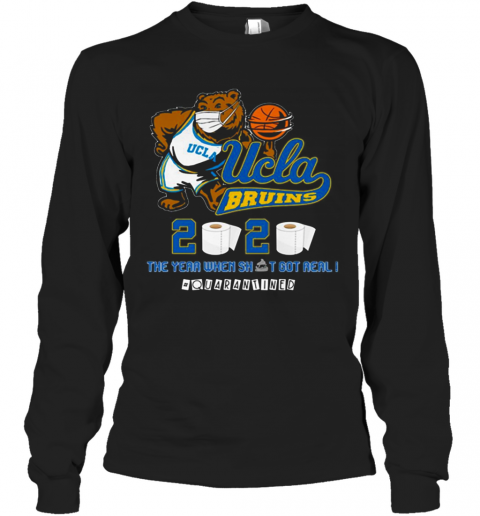 Ucla Bruins The Year When Shit Got Real Quarantined 2020 T-Shirt Long Sleeved T-shirt 