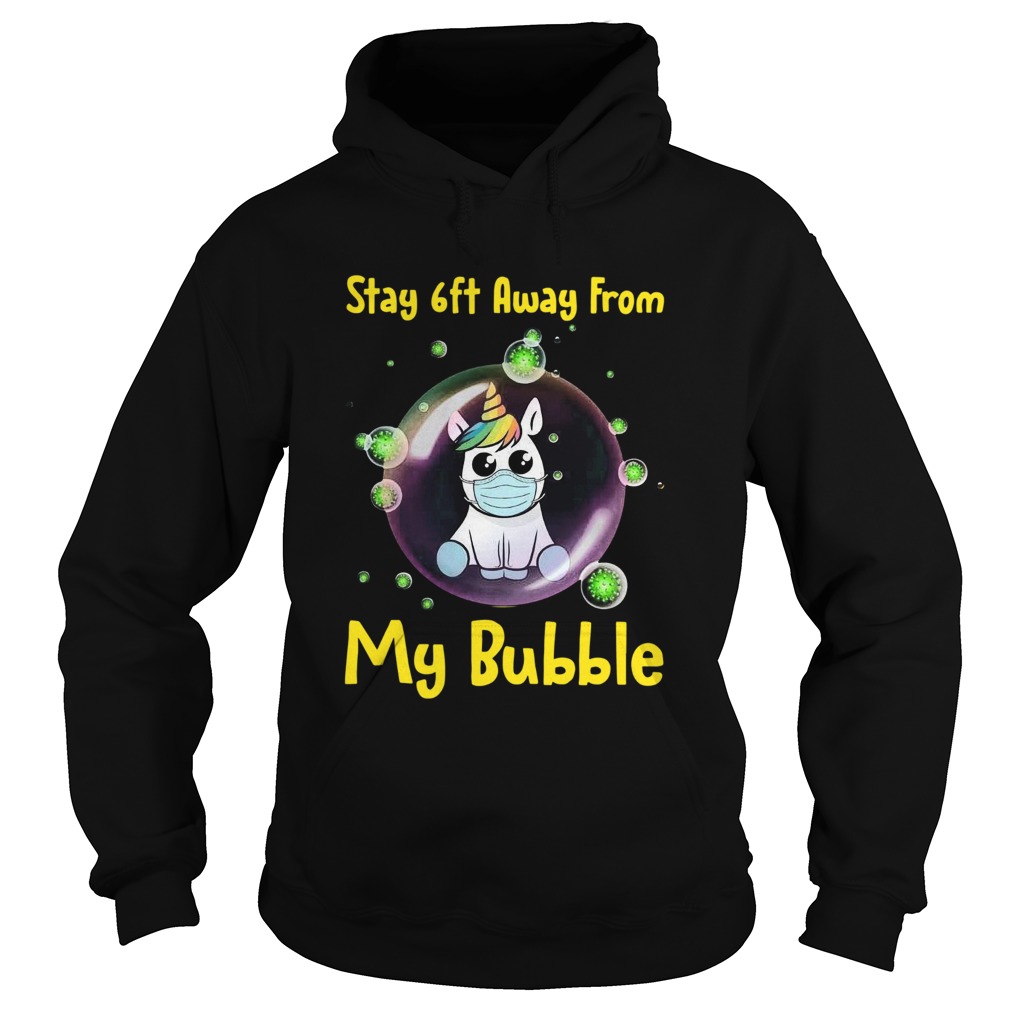Unicorn Stay 6ft Away From My Bubble Hoodie