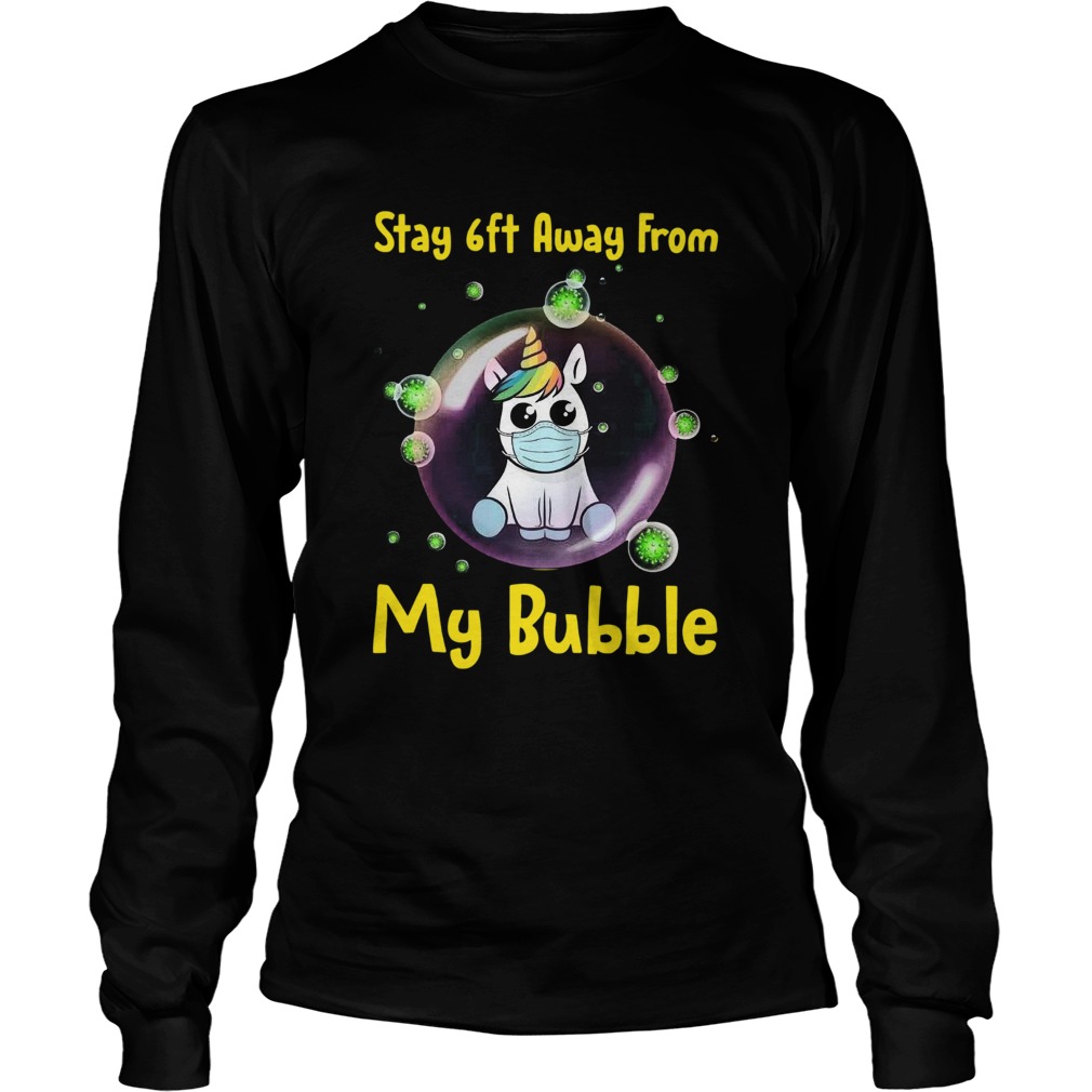Unicorn Stay 6ft Away From My Bubble Long Sleeve
