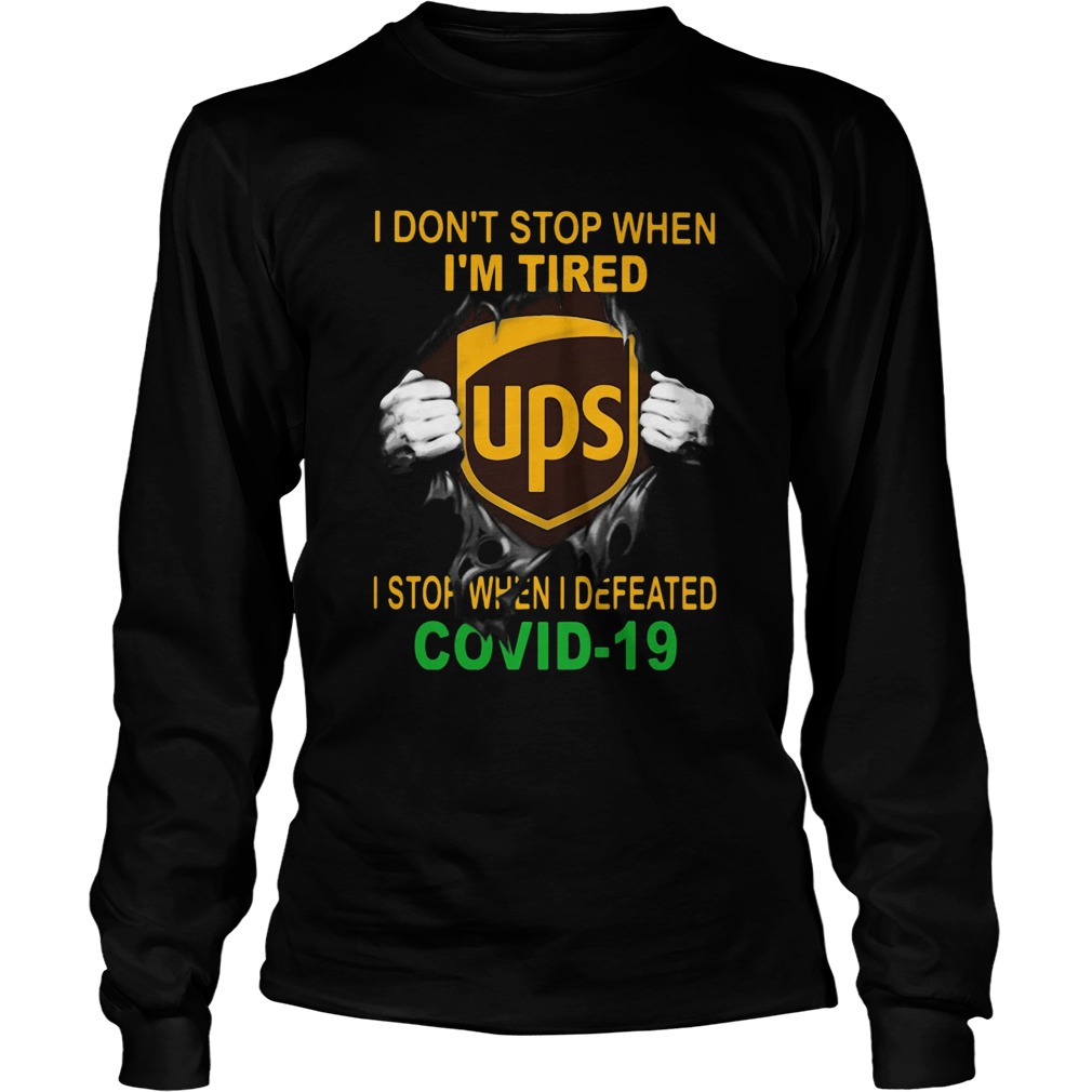 United Parcel Service I dont stop when Im tired I stop when I Defeated Covid19 hand Long Sleeve