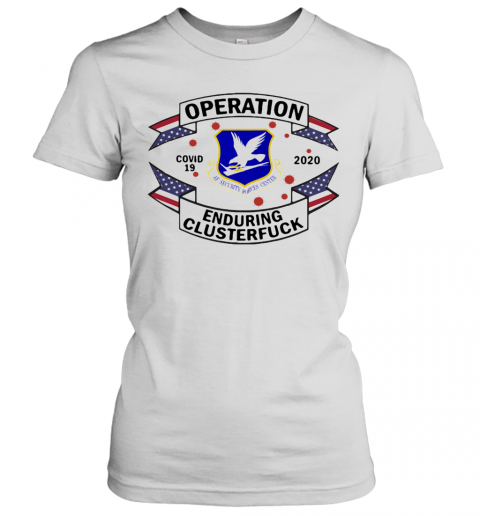 United States Air Force Security Forces Operation Covid 19 2020 Enduring Clusterfuck T-Shirt Classic Women's T-shirt