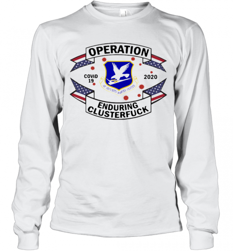 United States Air Force Security Forces Operation Covid 19 2020 Enduring Clusterfuck T-Shirt Long Sleeved T-shirt 