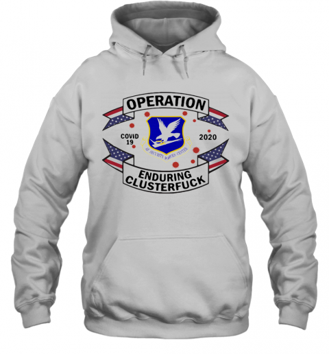 United States Air Force Security Forces Operation Covid 19 2020 Enduring Clusterfuck T-Shirt Unisex Hoodie