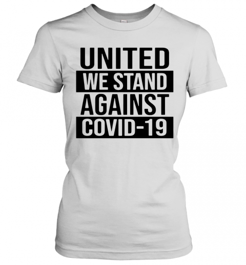 United We Stand Against COVID 19 T-Shirt Classic Women's T-shirt