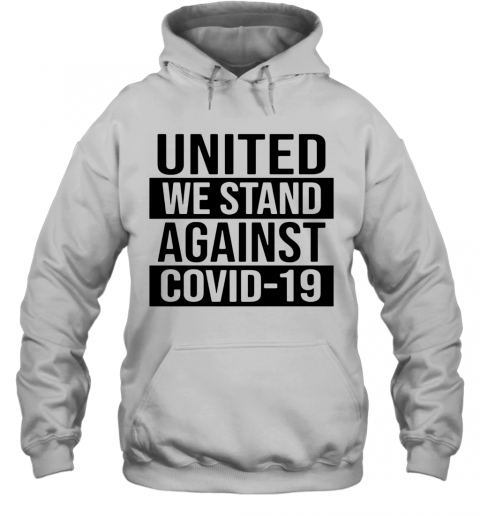 United We Stand Against COVID 19 T-Shirt Unisex Hoodie