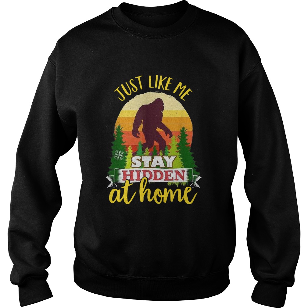 Vintage Bigfoot Just Like Me Stay Hidden At Home Sweatshirt