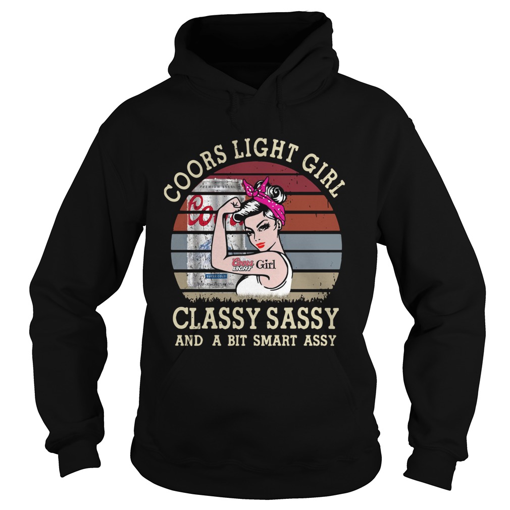 Vintage Coors Light Girl Classy Sassy And A Bit Smart Assy Hoodie