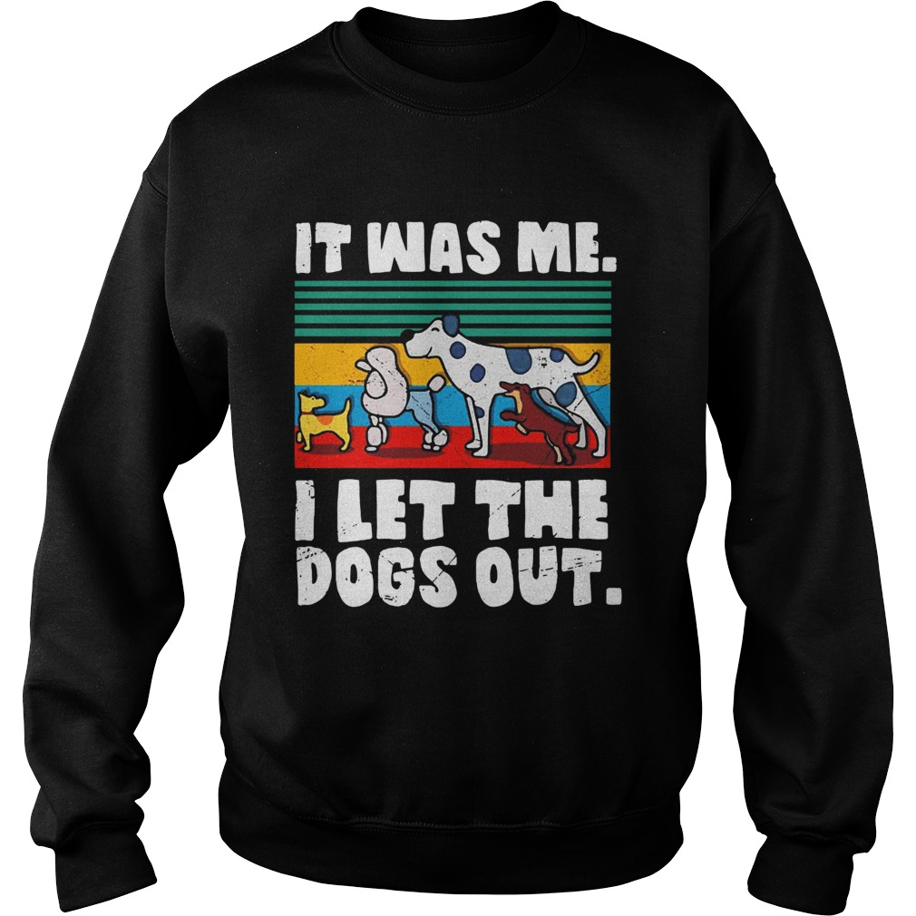 Vintage It was me I let the dogs out Sweatshirt