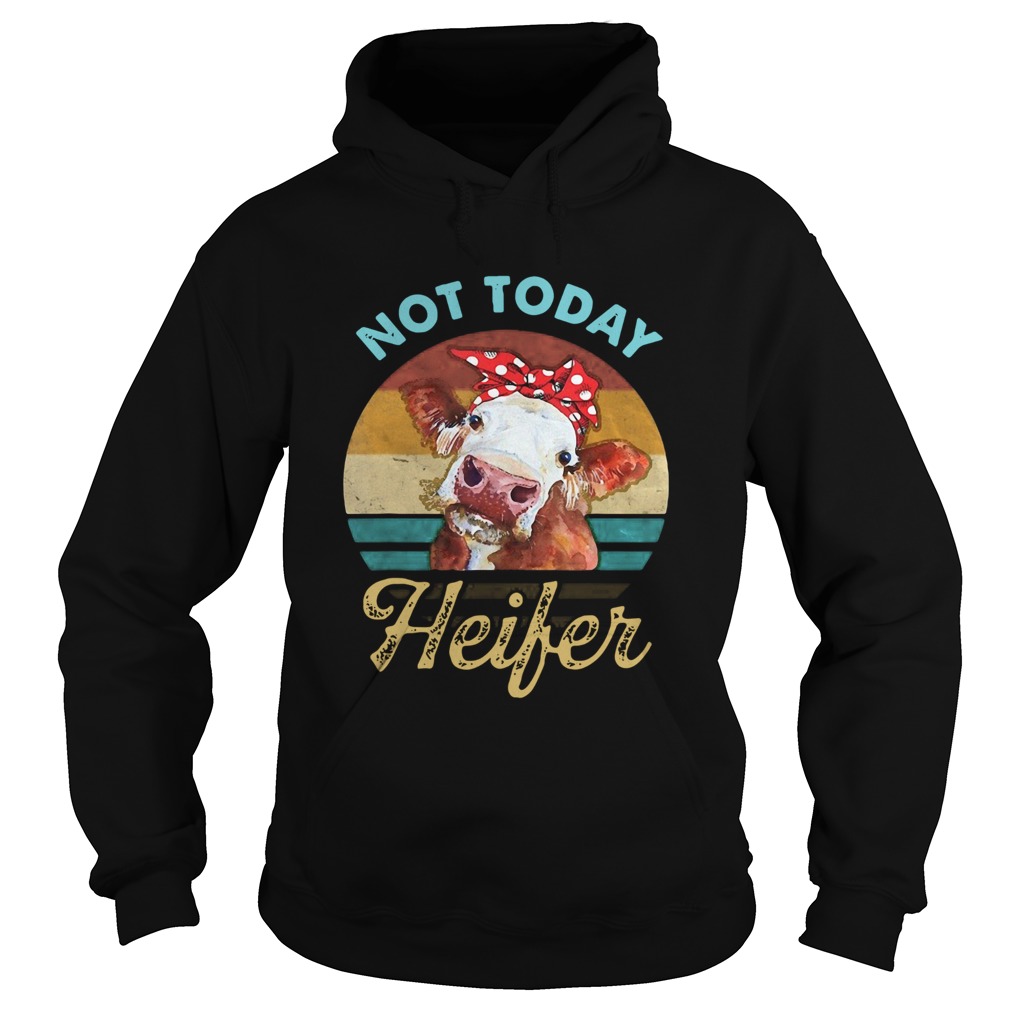 Vintage Not Today Heifer For Farmer Hoodie