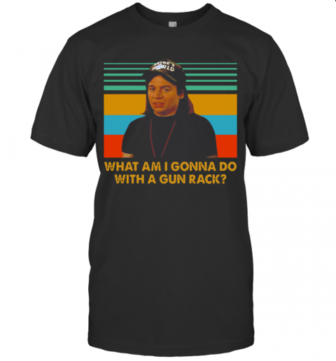 Vintage Wayne Campbell What Am I Gonna Do With A Gun Rack T-Shirt
