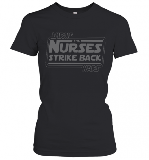 Virus The Nurses Strike Back Wars T-Shirt Classic Women's T-shirt