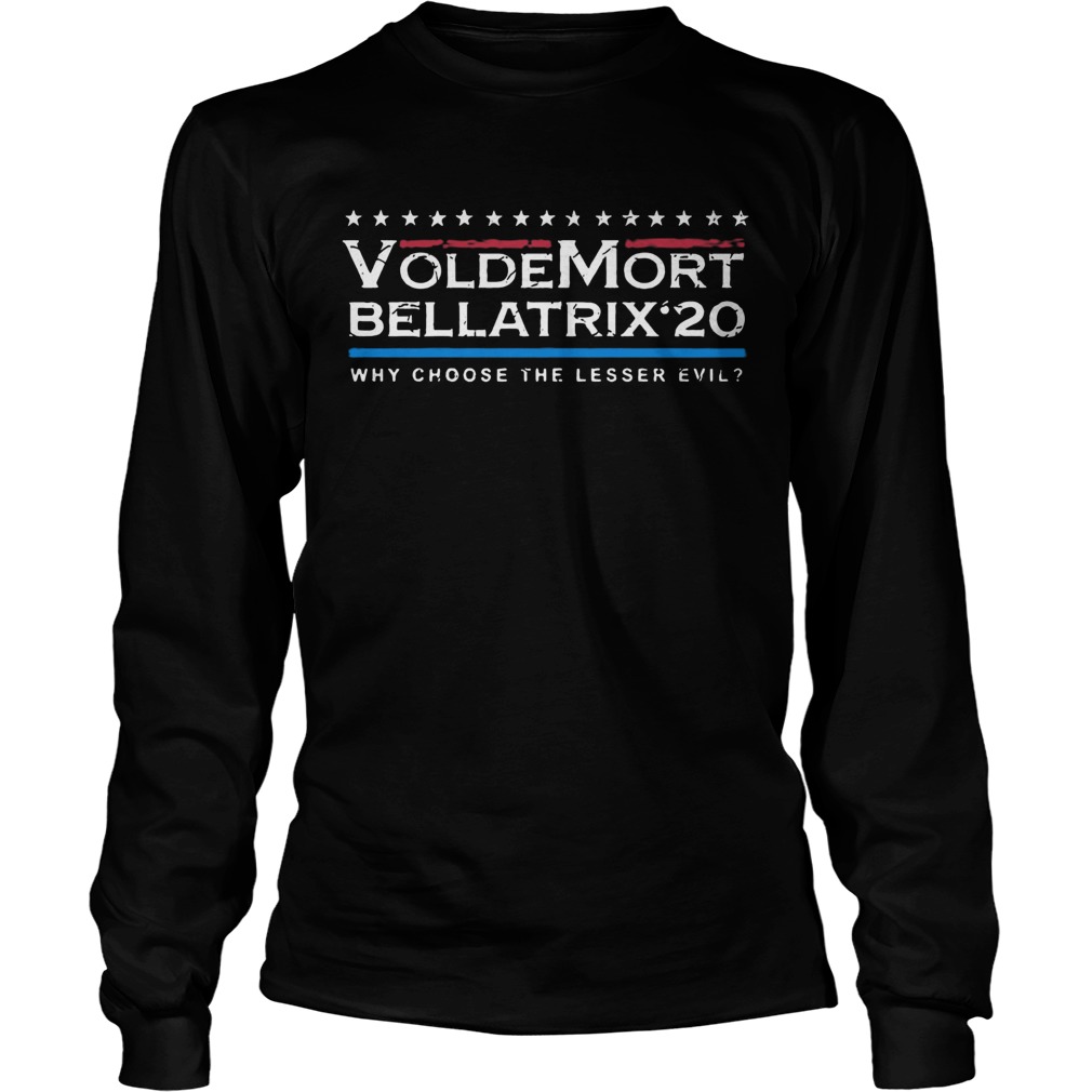 Voldemort Bellatrix 2020 Why Choose The Lesser Evil Long Sleeve