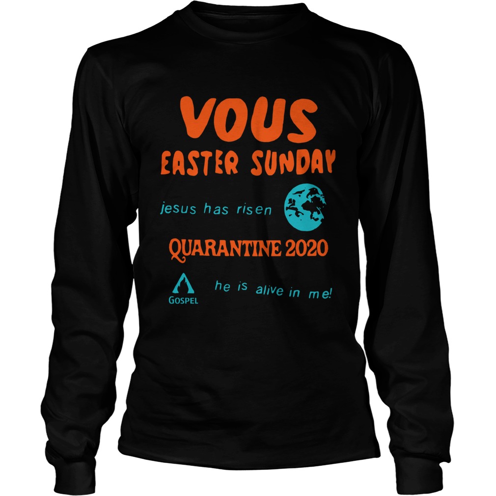 Vous Easter Sunday Jesus Has Risen Quarantine 2020 Long Sleeve