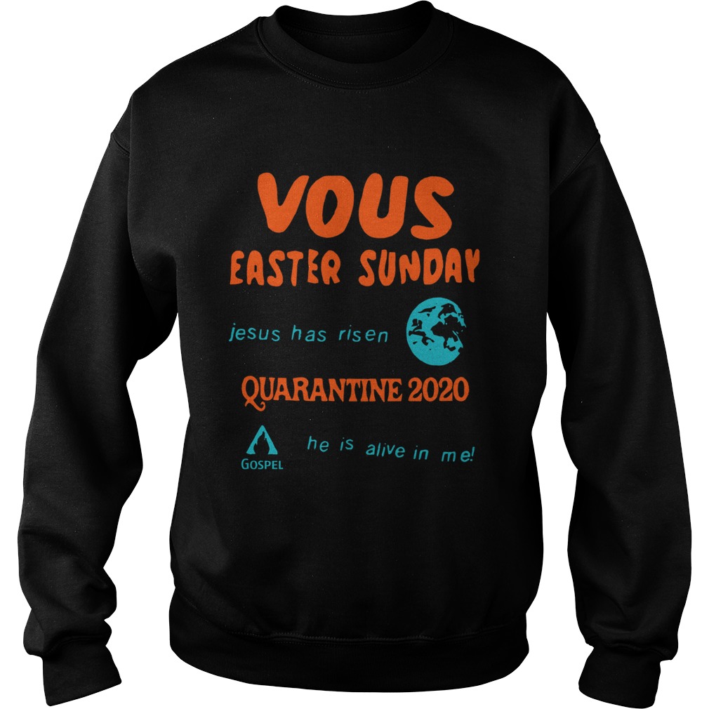 Vous Easter Sunday Jesus Has Risen Quarantine 2020 Sweatshirt