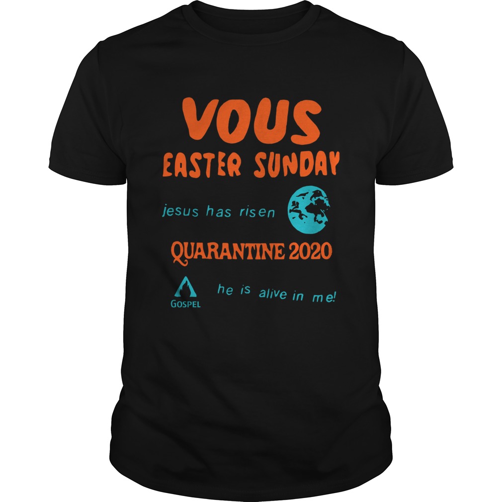 Vous Easter Sunday Jesus Has Risen Quarantine 2020 shirt
