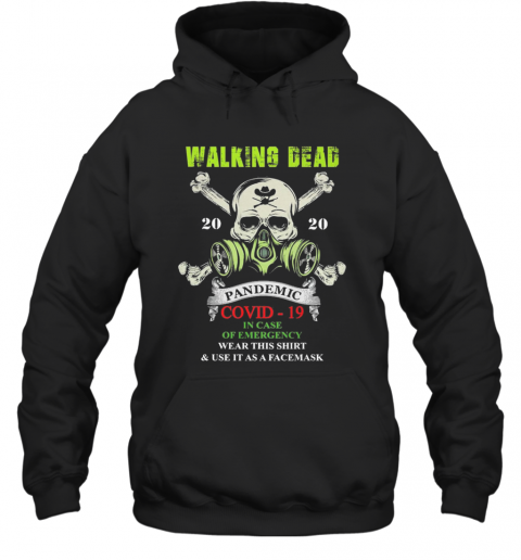 Walking Dead 2020 Pandemic Covid 19 In Case Of Emergency T-Shirt Unisex Hoodie