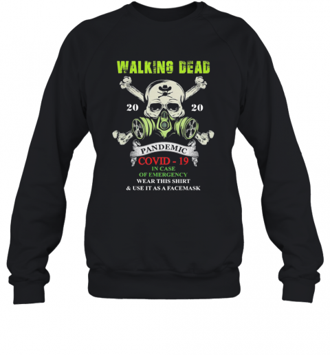 Walking Dead 2020 Pandemic Covid 19 In Case Of Emergency T-Shirt Unisex Sweatshirt