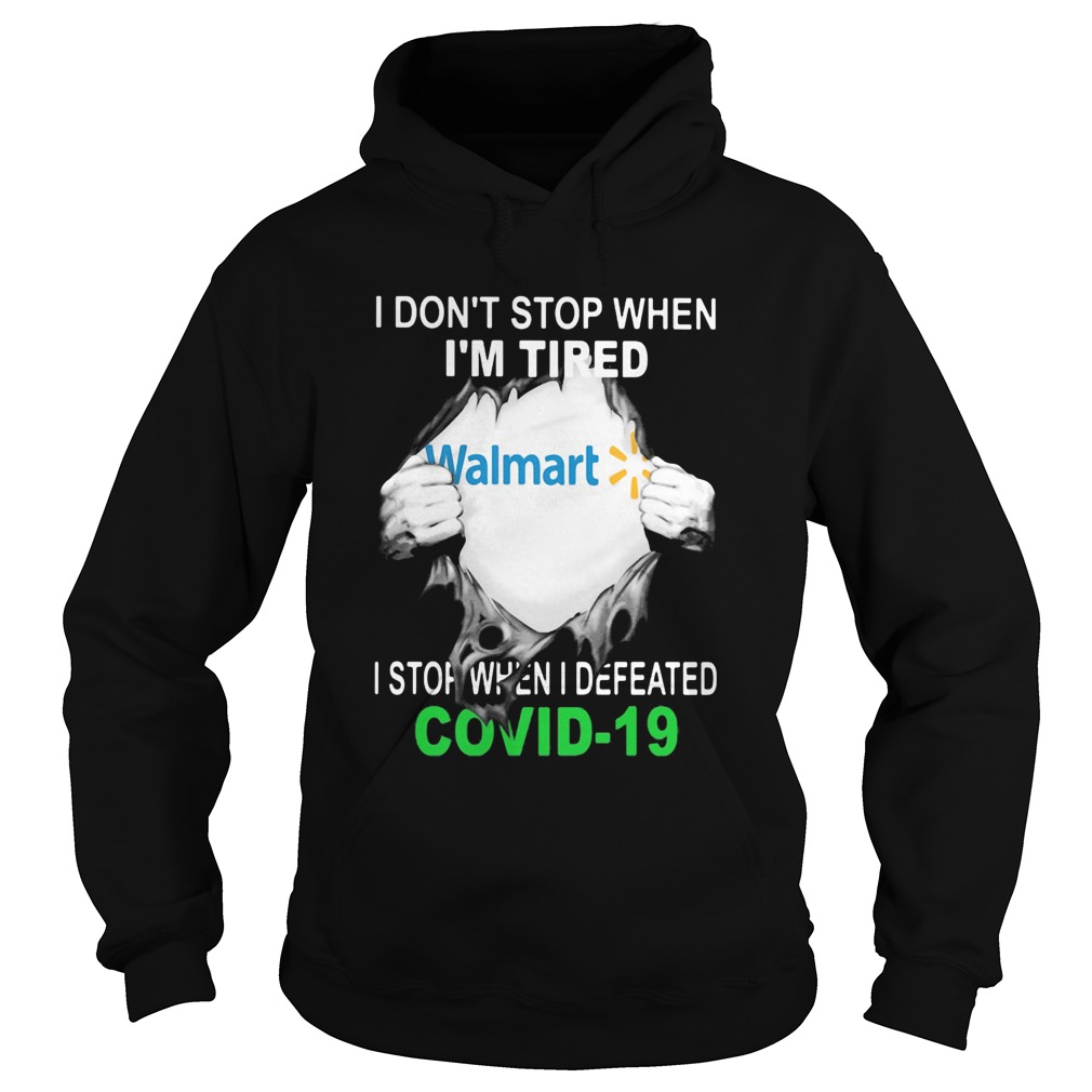 Walmart I dont stop when Im tired I stop when I Defeated Covid19 hand Hoodie