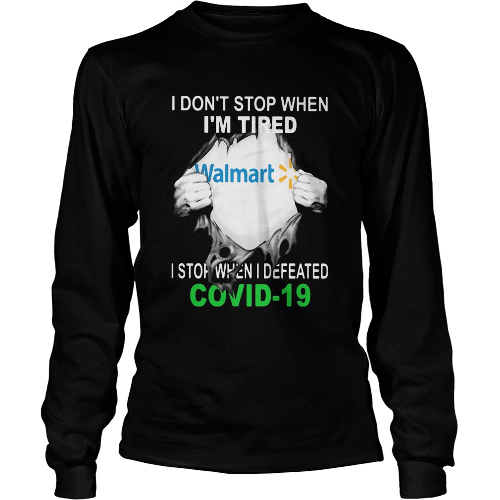 Walmart I dont stop when Im tired I stop when I Defeated Covid19 hand Long Sleeve