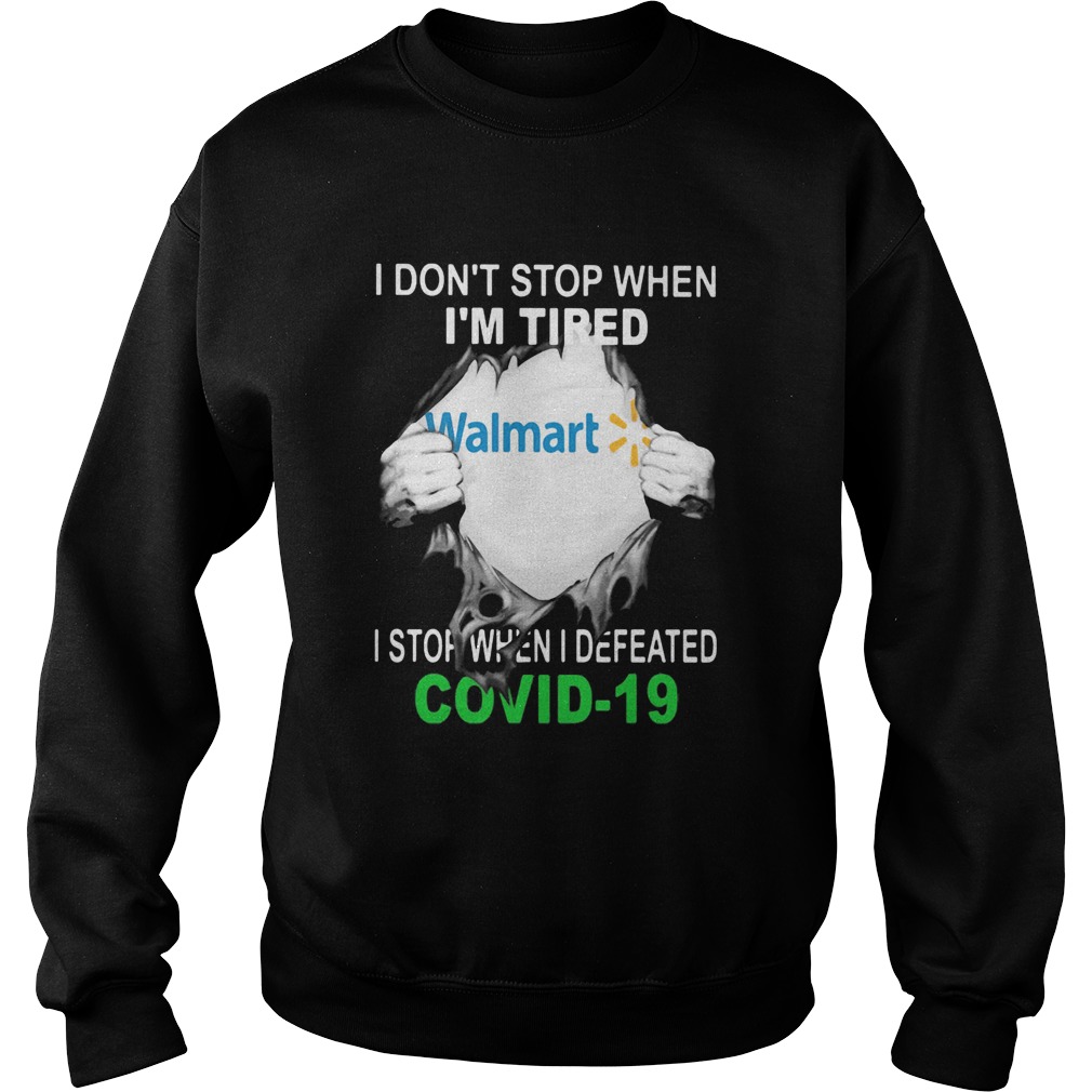 Walmart I dont stop when Im tired I stop when I Defeated Covid19 hand Sweatshirt
