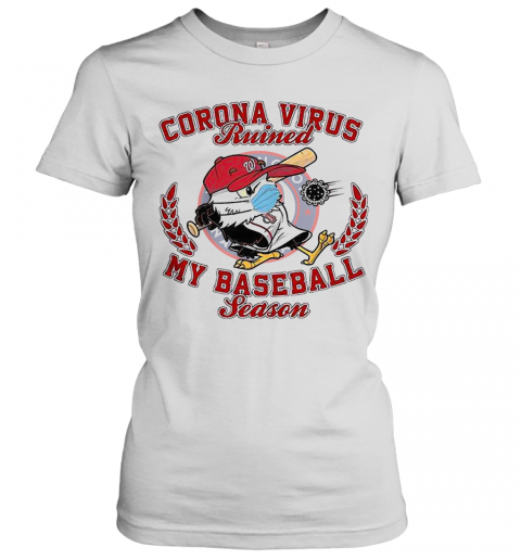 Washington Nationals Corona Virus Ruined My Baseball Season T-Shirt Classic Women's T-shirt