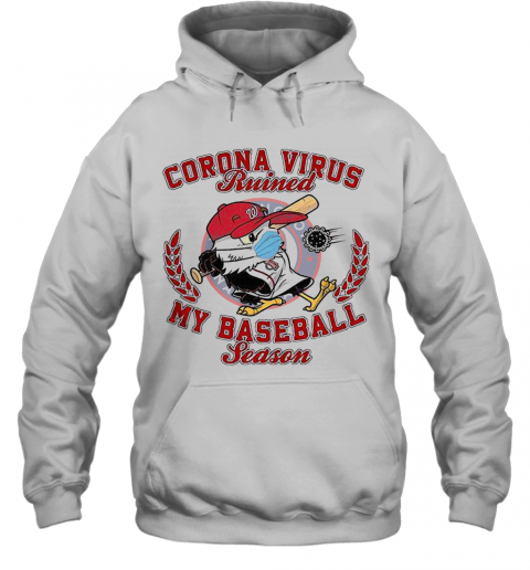 Washington Nationals Corona Virus Ruined My Baseball Season T-Shirt Unisex Hoodie