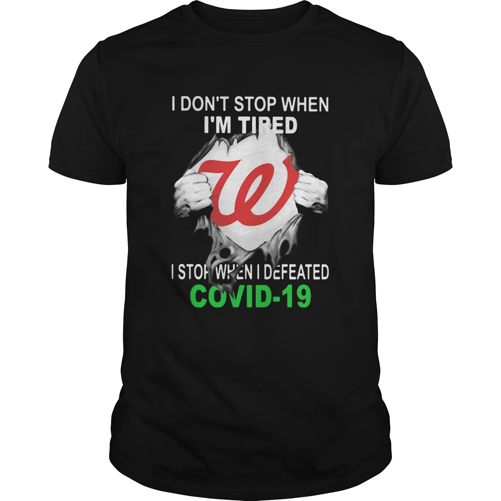 Washington Nationals I Dont Stop When Im Tired I Stop When I Defeated Covid19 Hand Shirt