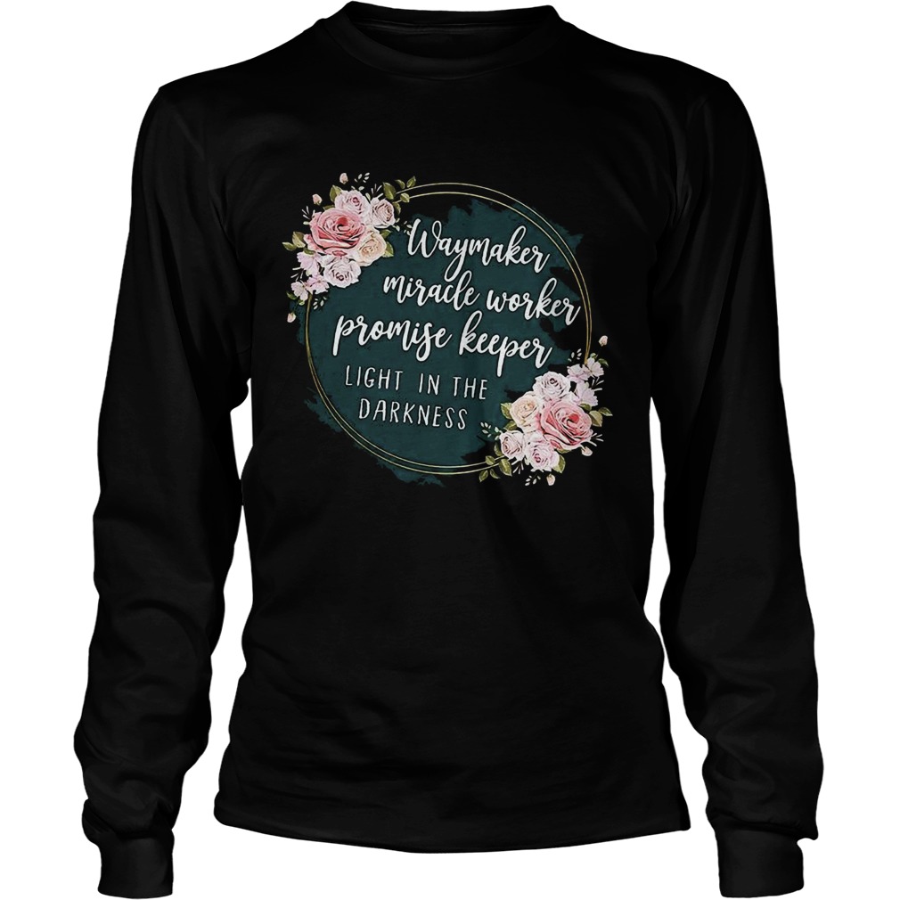 Way Maker Miracle Worker Promise Keeper Light In The Darkness Long Sleeve