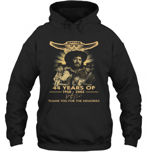 Waylon Jennings 44 Years Of 1958 2020 Signature Thank You For The Memories T-Shirt Unisex Hoodie
