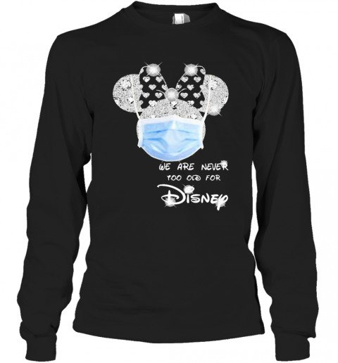 We Are Never Too Old For Disney Mask T-Shirt Long Sleeved T-shirt 