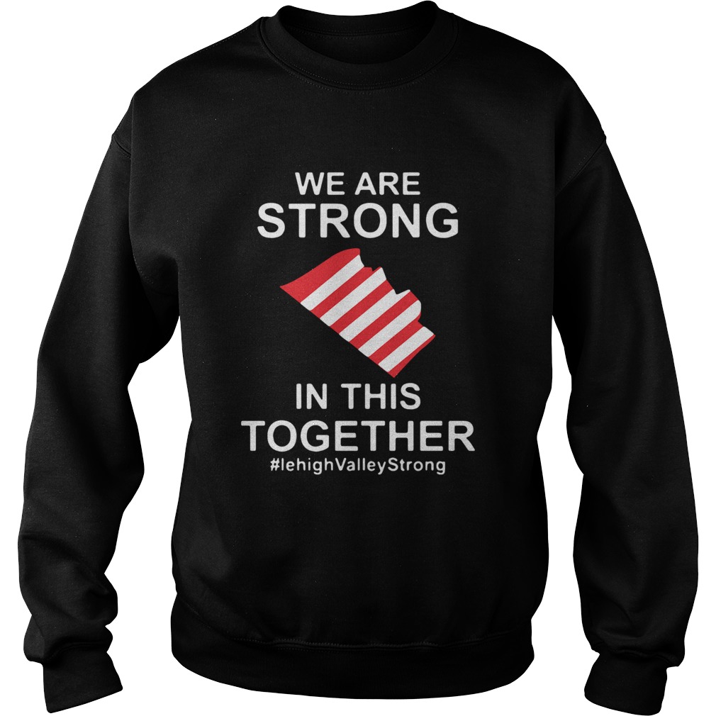 We Are Strong Lehigh Valley In This Together 2020 Sweatshirt